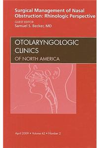 Surgical Management of Nasal Obstruction: Rhinologic Perspective, an Issue of Otolaryngologic Clinics