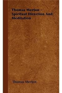 Thomas Merton - Spiritual Direction and Meditation
