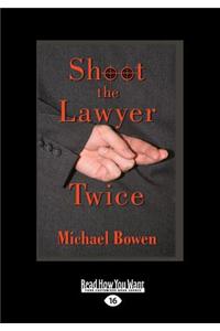 Shoot the Lawyer Twice (Large Print 16pt)