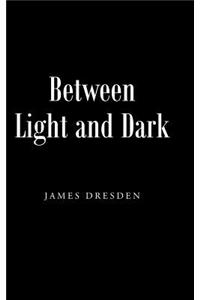 Between Light and Dark