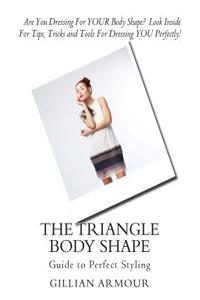The Triangle Body Shape: Guide to Perfect Styling