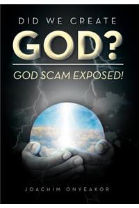 Did We Create God?