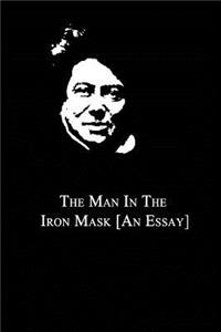 Man In The Iron Mask [An Essay]