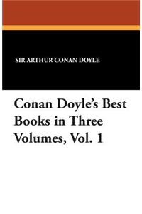Conan Doyle's Best Books in Three Volumes, Vol. 1