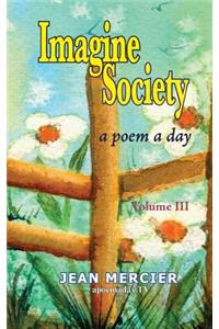 Imagine Society: A Poem A Day Volume 3: Jean Mercier's A Poem A Day - Volume 3