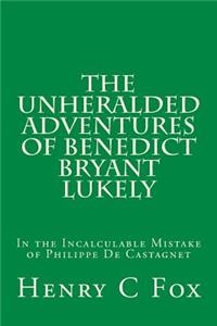 The Unheralded Adventures of Benedict Bryant Lukely