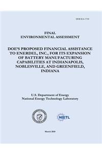 Final Environmental Assessment - DOE's Proposed Financial Assistance to EnerDel, Inc., For Its Expansion of Battery Manufacturing Capabilities at Indianapolis, Noblesville, and Greenfield, Indiana (DOE/EA-1710)