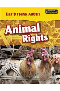 Lets Think About Lets Think About Animal Rights