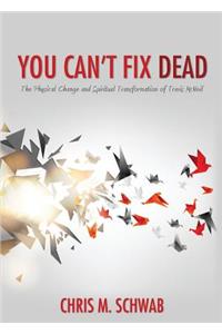 You Can't Fix Dead