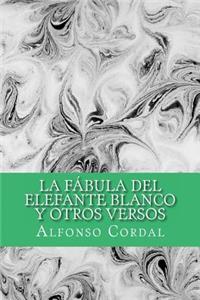 La fábula del elefante blanco y otros versos