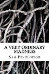 A Very Ordinary Madness