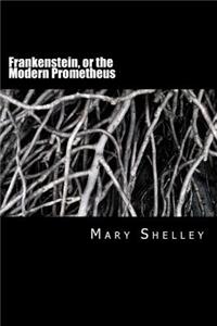 Frankenstein, or the Modern Prometheus