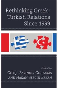 Rethinking Greek-Turkish Relations Since 1999