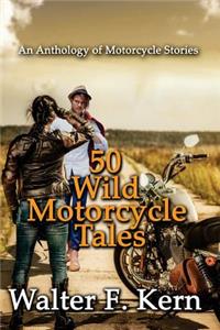 50 Wild Motorcycle Tales