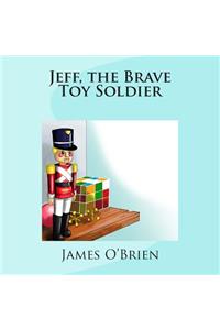 Jeff, the Brave Toy Soldier