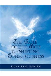 The Role Of The Arts In Shifting Consciousness