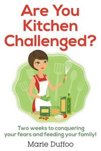 Are You Kitchen Challenged?