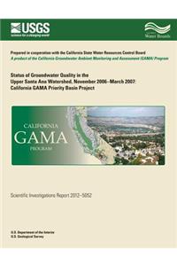 Status of Groundwater Quality in the Upper Santa Ana Watershed, November 2006?March 2007