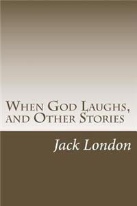 When God Laughs, and Other Stories