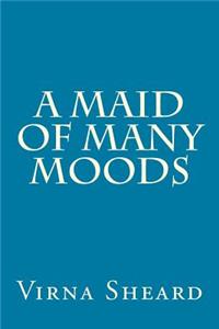 A Maid of Many Moods