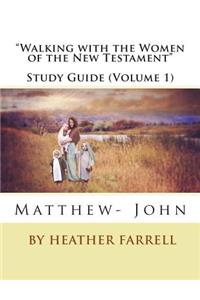 Walking with the Women of the New Testament Study Journal (Matt- John)