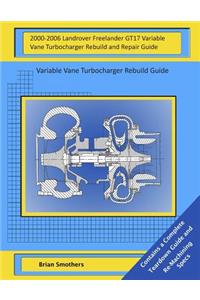 2000-2006 Landrover Freelander GT17 Variable Vane Turbocharger Rebuild and Repair Guide