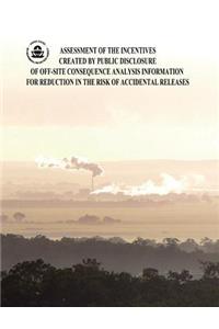 Assessment of the Incentives Created by Public Disclosure of Off-Site Consequence Analysis Information for Reduction in the Risk of Accidental Releases