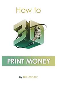 How To 3D Print Money