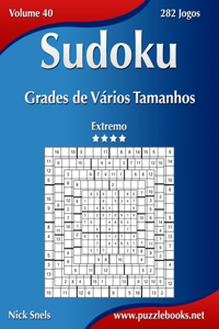 Sudoku Grades de Vários Tamanhos - Extremo - Volume 40 - 282 Jogos