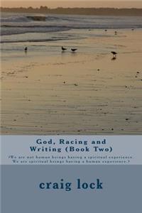 God, Racing and Writing (Book Two)