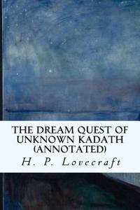 The Dream Quest of Unknown Kadath (Annotated)