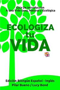 ECOLOGIZA tu VIDA - Edición Bilingüe Español - Inglés