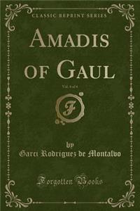 Amadis of Gaul, Vol. 4 of 4 (Classic Reprint)