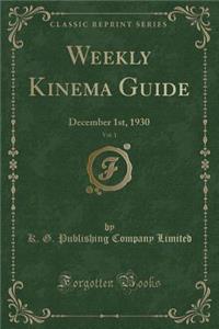 Weekly Kinema Guide, Vol. 1: December 1st, 1930 (Classic Reprint)