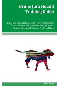 Bruno Jura Hound Training Guide Bruno Jura Hound Training Book Features: Bruno Jura Hound Housetraining, Obedience Training, Agility Training, Behavioral Training, Tricks and More