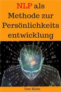 Neuro-Linguistisches Programmieren als Methode zur Persönlichkeitsentwicklung