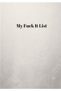 My Fuck It List