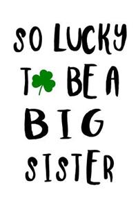 So Lucky To Be A Big Sister