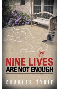 Nine Lives Are Not Enough