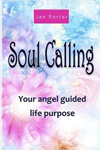 Soul Calling, Your Angel Guided Life Purpose