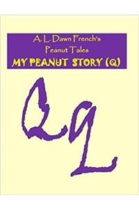 My Peanut Story - Q (Peanut Tales)