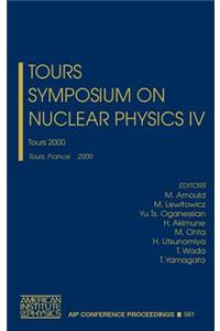 Tours Symposium on Nuclear Physics IV: Tours 2000