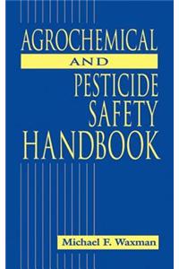 The Agrochemical and Pesticides Safety Handbook