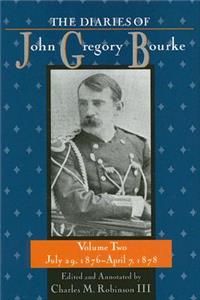 Diaries of John Gregory Bourke, Volume 2: July 29, 1876, to April 7, 1878