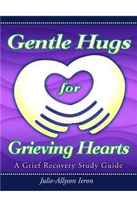 Gentle Hugs for Grieving Hearts