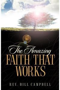 The Amazing Faith That Works