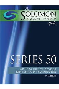 The Solomon Exam Prep Guide: Series 50 - Msrb Municipal Advisor Representative Examination