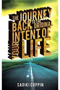 Journey Back to the Original Intent of Your Life