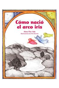 Cómo Nació El Arco Iris