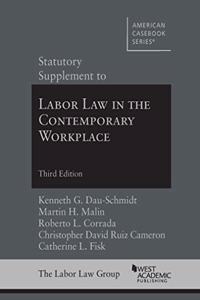 Statutory Supplement to Labor Law in the Contemporary Workplace